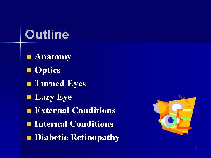 Outline n n n n Anatomy Optics Turned Eyes Lazy Eye External Conditions Internal