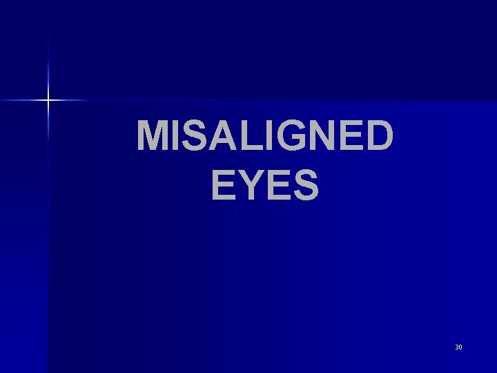 MISALIGNED EYES 30 