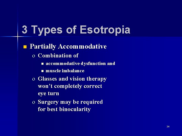 3 Types of Esotropia n Partially Accommodative o Combination of n n accommodative dysfunction