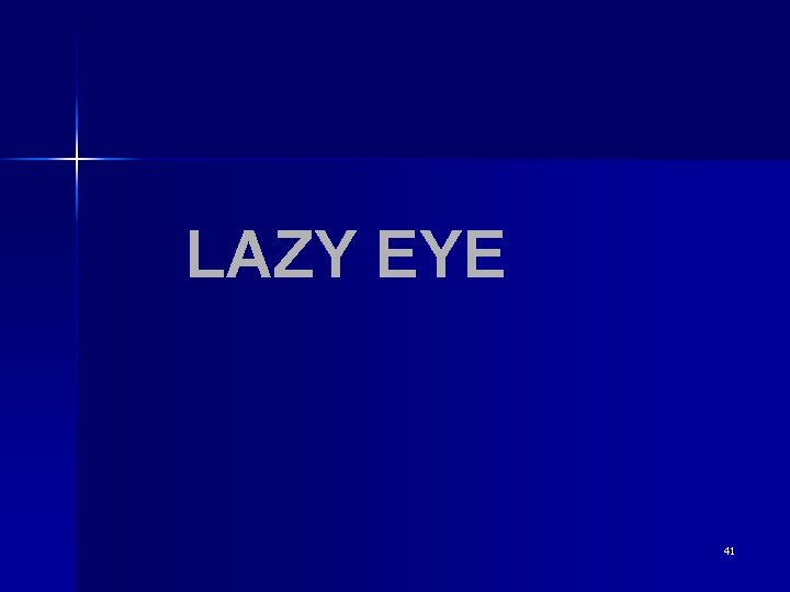 LAZY EYE 41 