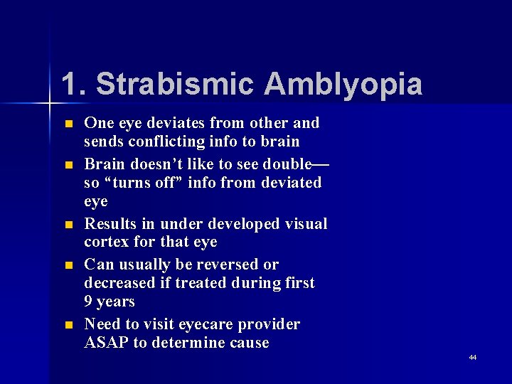 1. Strabismic Amblyopia n n n One eye deviates from other and sends conflicting