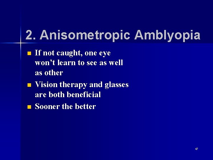 2. Anisometropic Amblyopia n n n If not caught, one eye won’t learn to