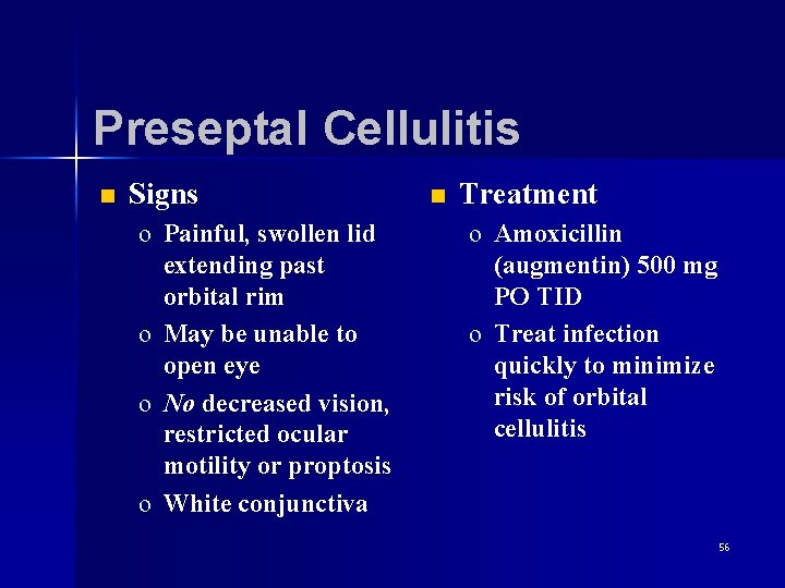 Preseptal Cellulitis n Signs o Painful, swollen lid extending past orbital rim o May