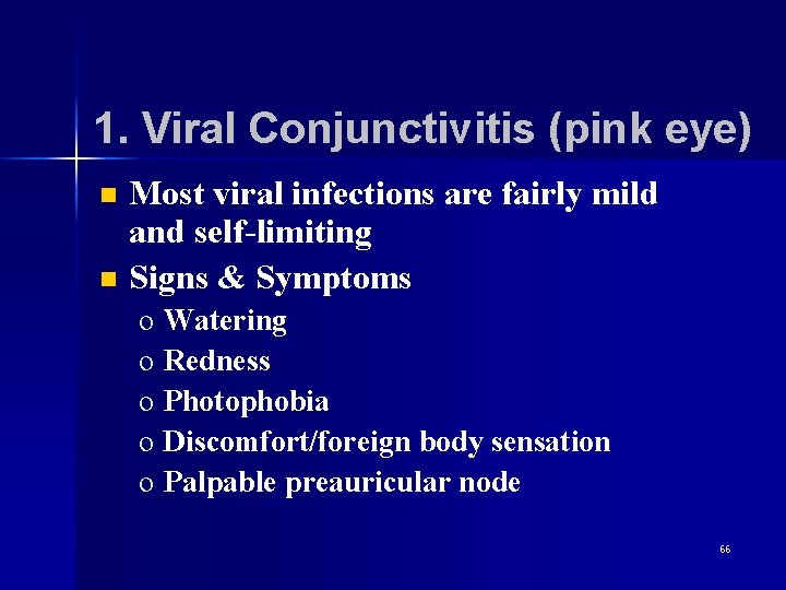 1. Viral Conjunctivitis (pink eye) n n Most viral infections are fairly mild and