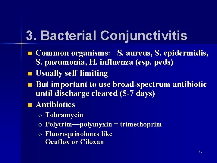 3. Bacterial Conjunctivitis n n Common organisms: S. aureus, S. epidermidis, S. pneumonia, H.