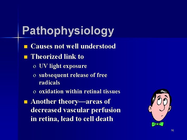 Pathophysiology n n Causes not well understood Theorized link to o UV light exposure