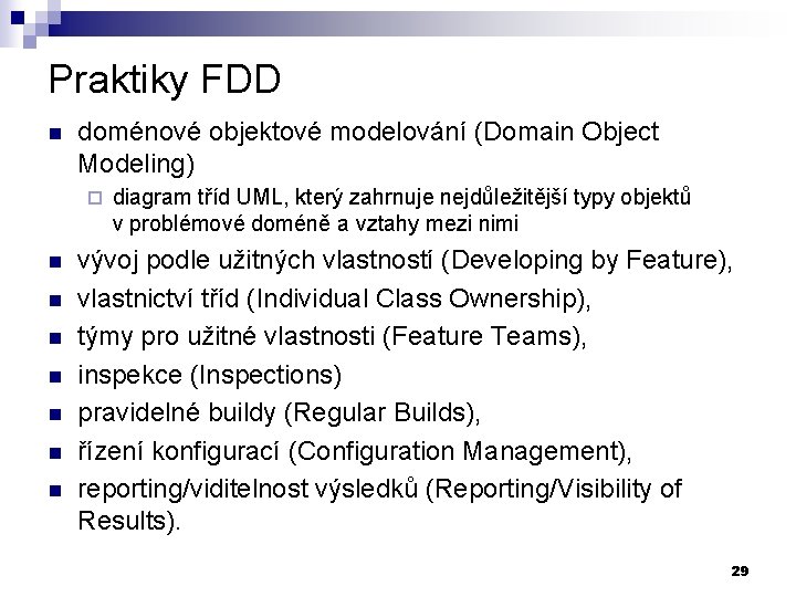 Praktiky FDD n doménové objektové modelování (Domain Object Modeling) ¨ n n n n