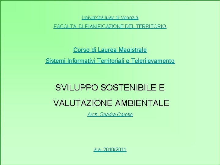 Università Iuav di Venezia FACOLTA’ DI PIANIFICAZIONE DEL TERRITORIO Corso di Laurea Magistrale Sistemi