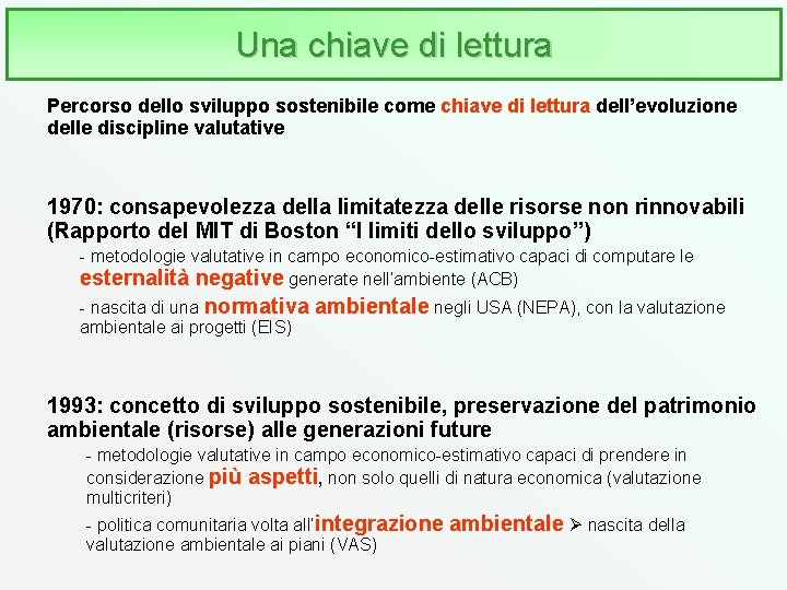 Una chiave di lettura Percorso dello sviluppo sostenibile come chiave di lettura dell’evoluzione delle