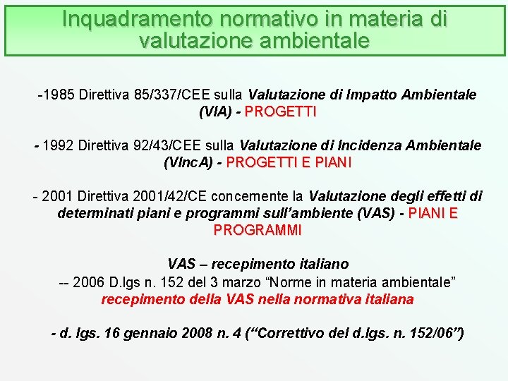 Inquadramento normativo in materia di valutazione ambientale -1985 Direttiva 85/337/CEE sulla Valutazione di Impatto