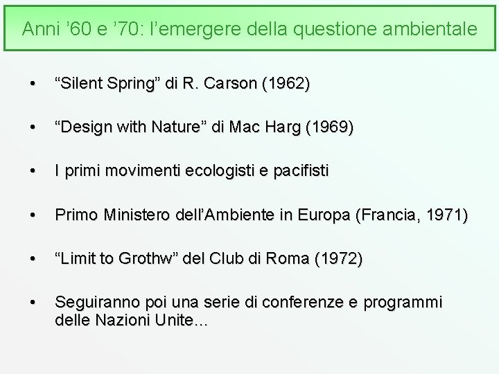 Anni ’ 60 e ’ 70: l’emergere della questione ambientale • “Silent Spring” di