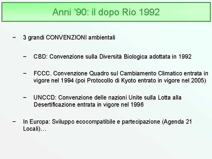 Anni ’ 90: il dopo Rio 1992 − − 3 grandi CONVENZIONI ambientali −