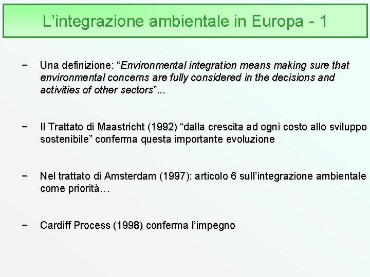 L’integrazione ambientale in Europa - 1 − Una definizione: “Environmental integration means making sure