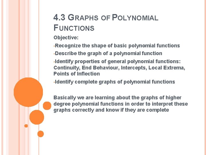 4. 3 GRAPHS OF POLYNOMIAL FUNCTIONS Objective: • Recognize • Describe the shape of