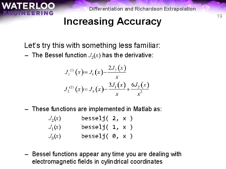 Differentiation and Richardson Extrapolation Increasing Accuracy Let’s try this with something less familiar: –