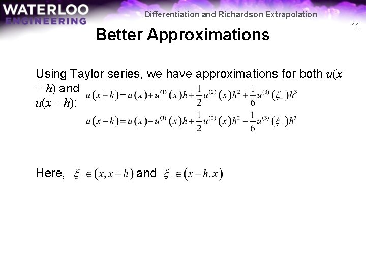 Differentiation and Richardson Extrapolation Better Approximations Using Taylor series, we have approximations for both