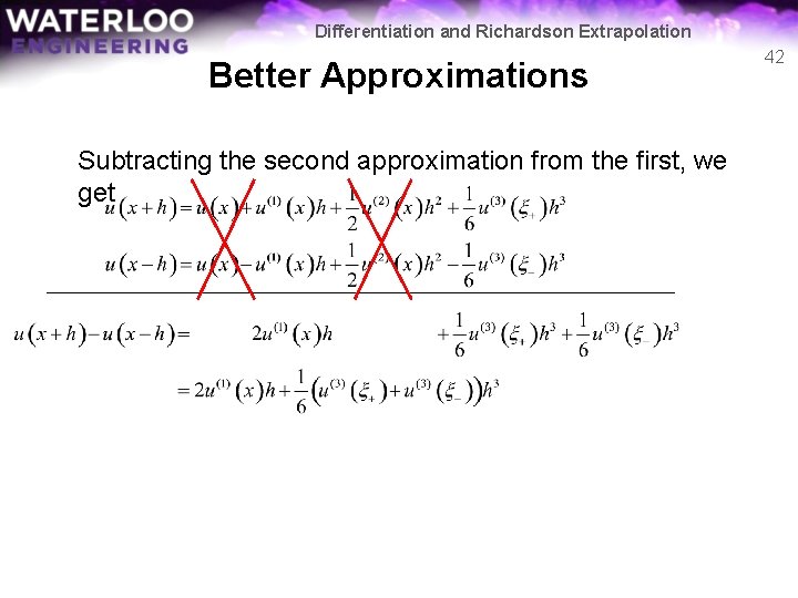 Differentiation and Richardson Extrapolation Better Approximations Subtracting the second approximation from the first, we