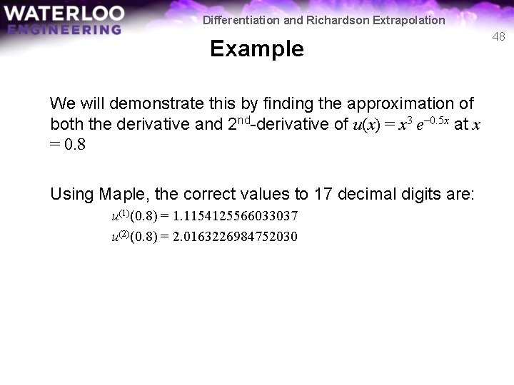 Differentiation and Richardson Extrapolation Example We will demonstrate this by finding the approximation of