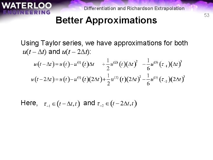 Differentiation and Richardson Extrapolation Better Approximations Using Taylor series, we have approximations for both