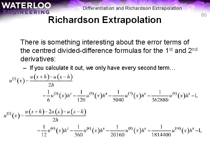 Differentiation and Richardson Extrapolation There is something interesting about the error terms of the