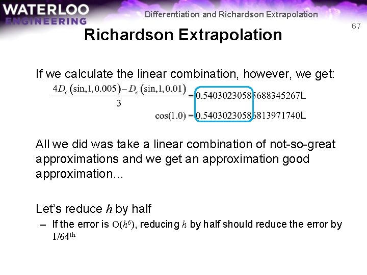 Differentiation and Richardson Extrapolation If we calculate the linear combination, however, we get: All