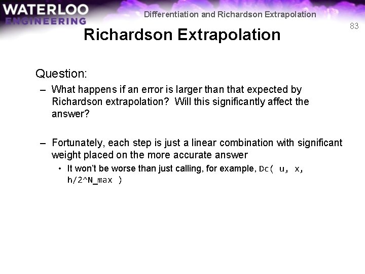 Differentiation and Richardson Extrapolation Question: – What happens if an error is larger than