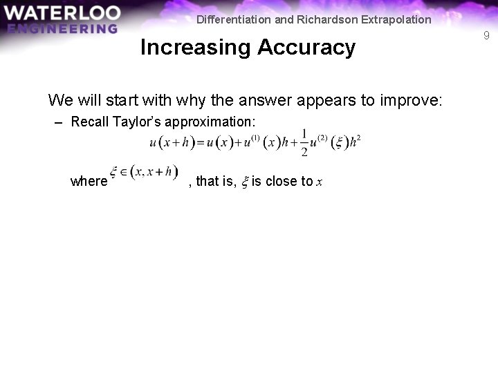 Differentiation and Richardson Extrapolation Increasing Accuracy We will start with why the answer appears