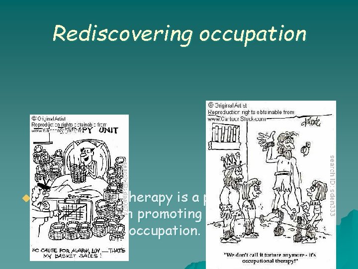 Rediscovering occupation u Occupational therapy is a profession concerned with promoting health and well Rediscovering occupation u Occupational therapy is a profession concerned with promoting health and well