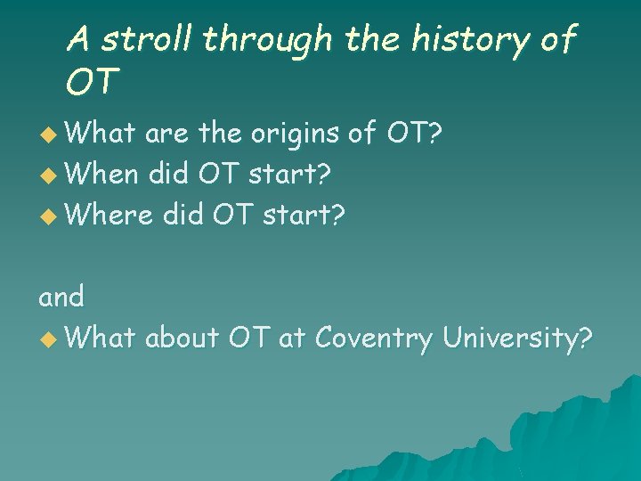 A stroll through the history of OT u What are the origins of OT? A stroll through the history of OT u What are the origins of OT?