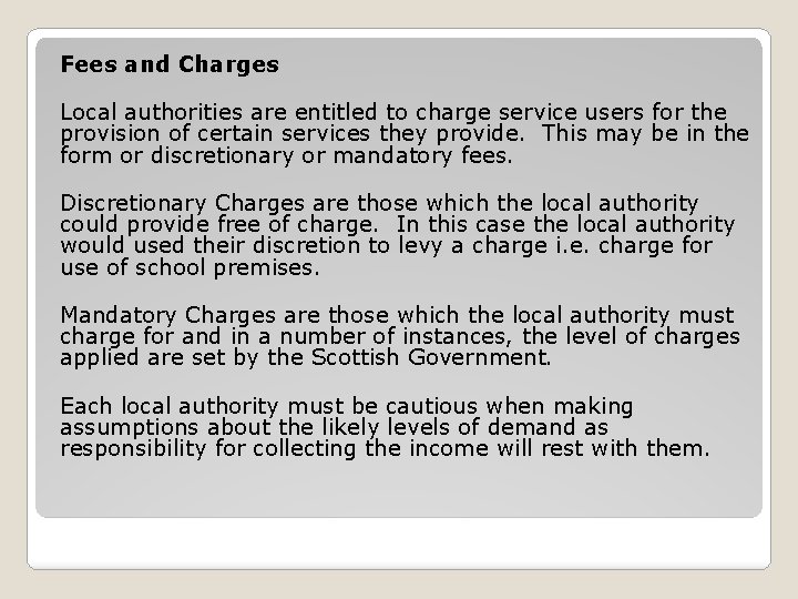 Fees and Charges Local authorities are entitled to charge service users for the provision