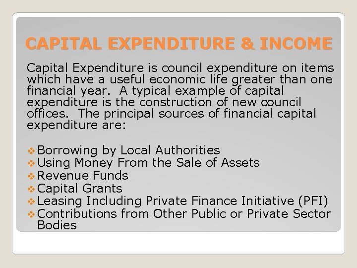 CAPITAL EXPENDITURE & INCOME Capital Expenditure is council expenditure on items which have a