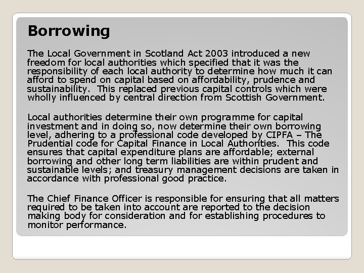 Borrowing The Local Government in Scotland Act 2003 introduced a new freedom for local