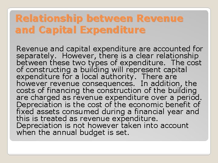 Relationship between Revenue and Capital Expenditure Revenue and capital expenditure accounted for separately. However,