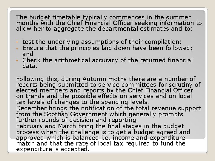 The budget timetable typically commences in the summer months with the Chief Financial Officer