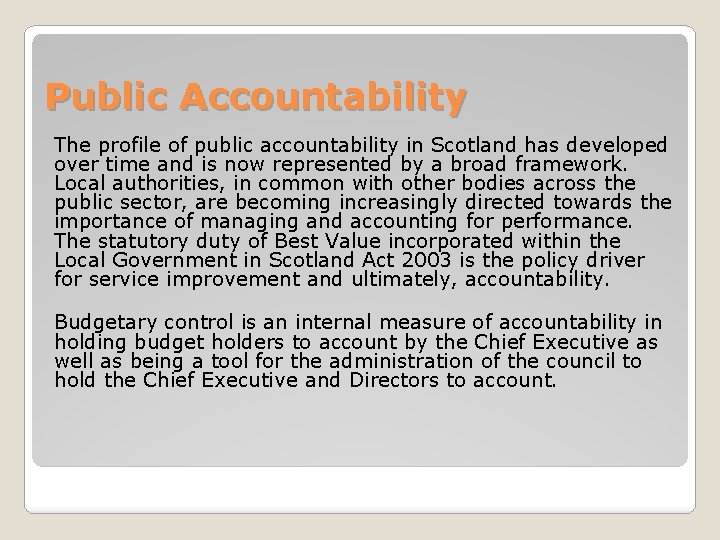 Public Accountability The profile of public accountability in Scotland has developed over time and