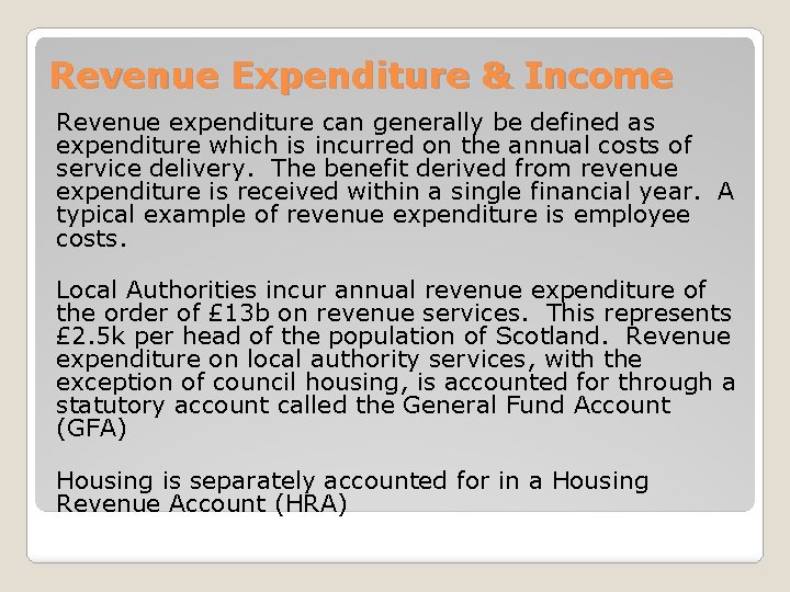 Revenue Expenditure & Income Revenue expenditure can generally be defined as expenditure which is