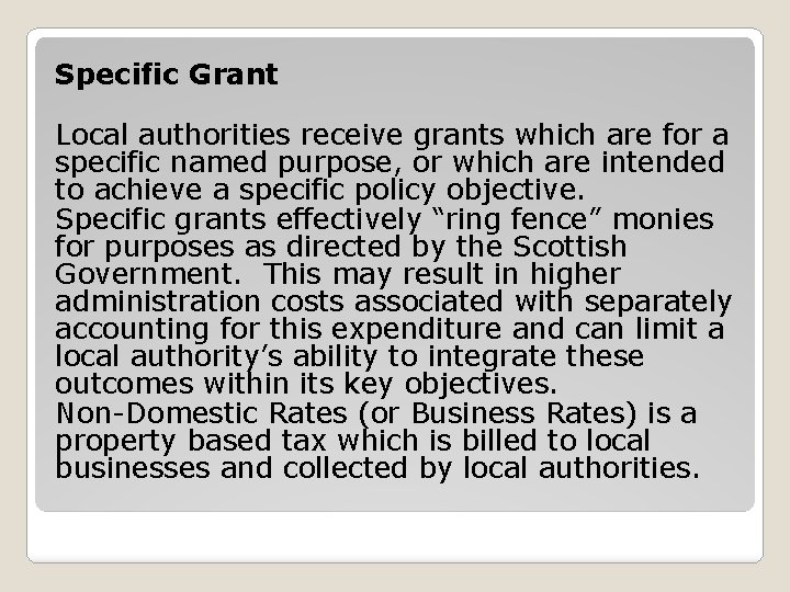 Specific Grant Local authorities receive grants which are for a specific named purpose, or