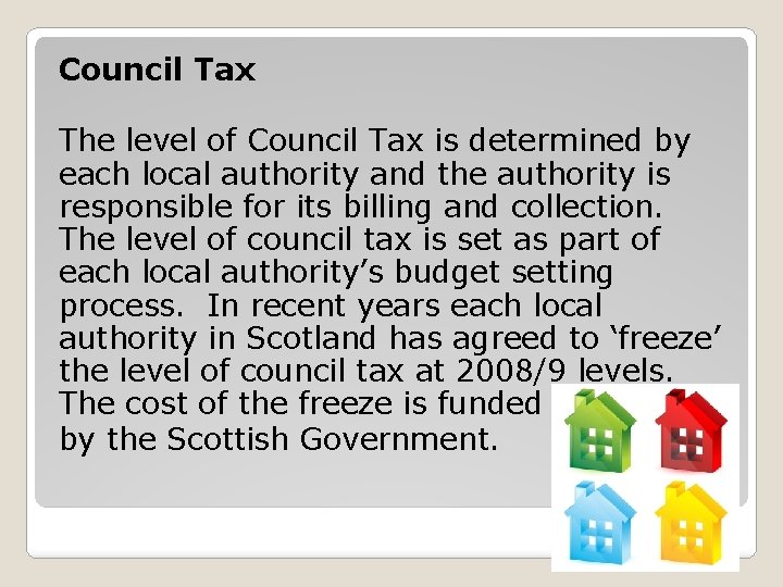 Council Tax The level of Council Tax is determined by each local authority and