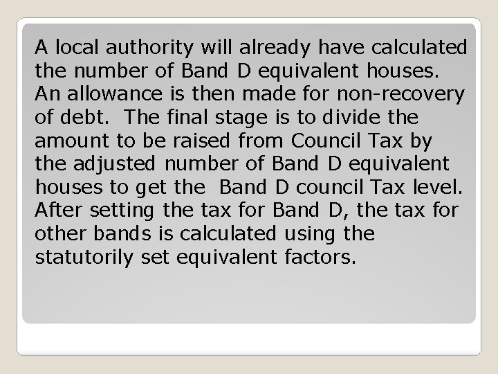 A local authority will already have calculated the number of Band D equivalent houses.