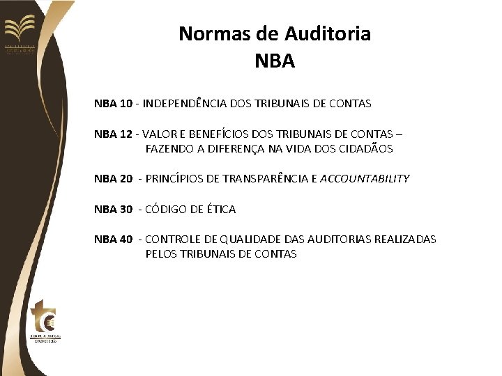 Normas de Auditoria NBA 10 - INDEPENDÊNCIA DOS TRIBUNAIS DE CONTAS NBA 12 -