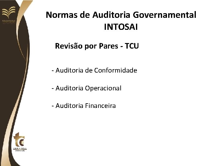 Normas de Auditoria Governamental INTOSAI Revisão por Pares - TCU - Auditoria de Conformidade