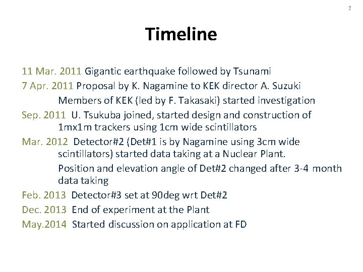 2 Timeline 11 Mar. 2011 Gigantic earthquake followed by Tsunami 7 Apr. 2011 Proposal