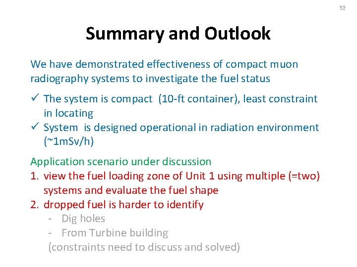 52 Summary and Outlook We have demonstrated effectiveness of compact muon radiography systems to