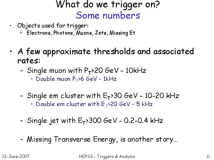 What do we trigger on? Some numbers • Objects used for trigger: – Electrons,