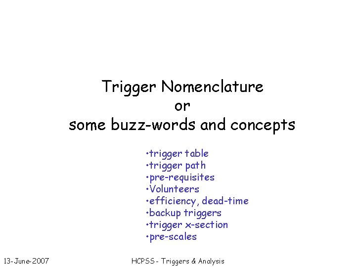 Trigger Nomenclature or some buzz-words and concepts • trigger table • trigger path •
