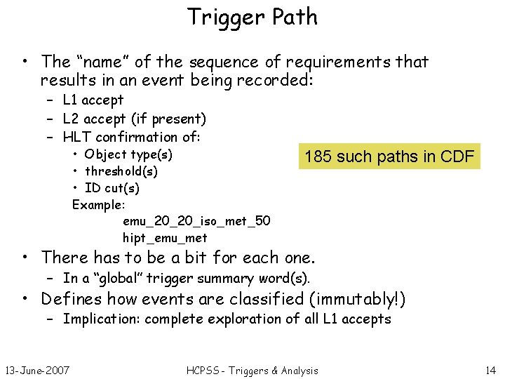 Trigger Path • The “name” of the sequence of requirements that results in an