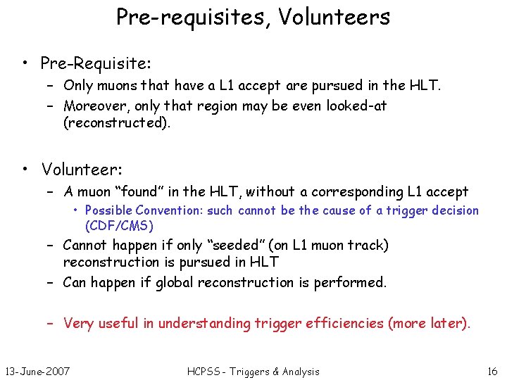 Pre-requisites, Volunteers • Pre-Requisite: – Only muons that have a L 1 accept are