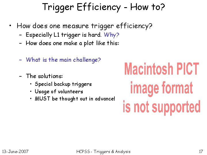 Trigger Efficiency - How to? • How does one measure trigger efficiency? – Especially