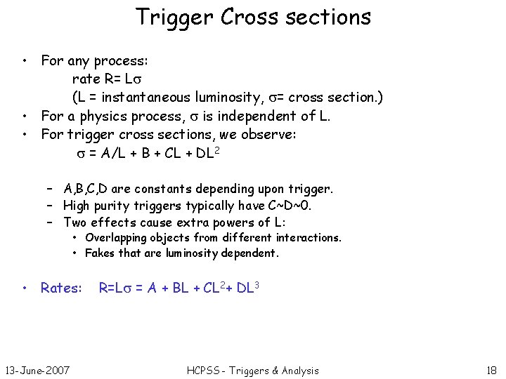 Trigger Cross sections • For any process: rate R= L (L = instantaneous luminosity,