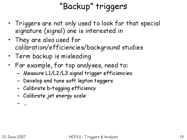“Backup” triggers • Triggers are not only used to look for that special signature